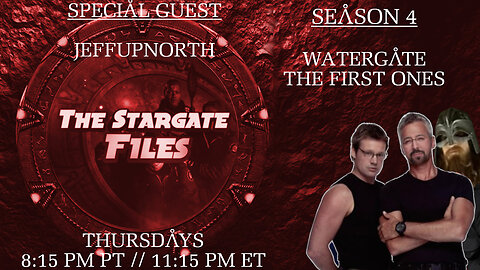 The Stargate Files #37 - Watergate / The First Ones Feat. JeffUpNorth
