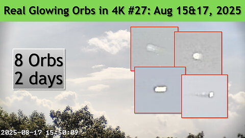 Real Glowing Orbs in 4K #27 August 15&17, 2025, Wash. DC.