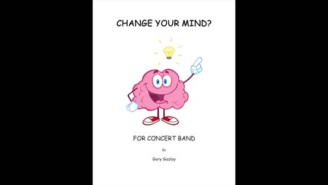 CHANGE YOUR MIND - (For Concert Band)