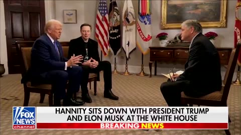 Trump on Hannity praises Elon Musk and the DOGE team for executing his executive orders