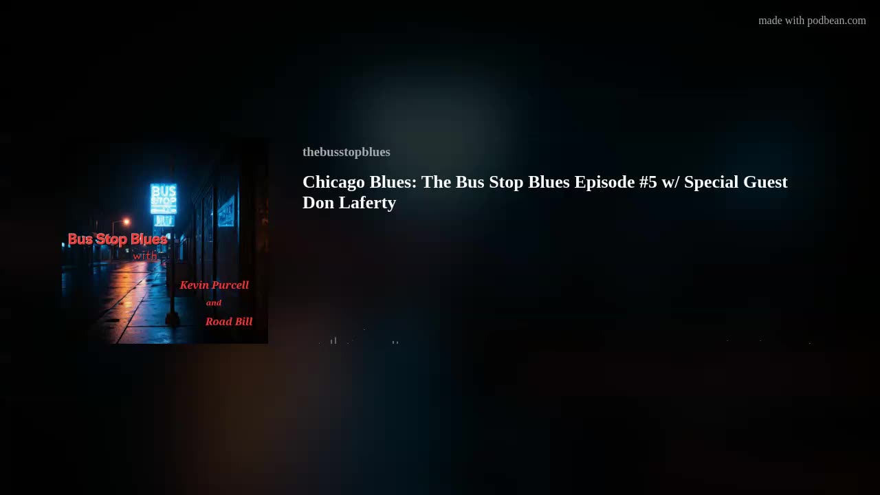 Chicago Blues: The Bus Stop Blues Episode #5 w/ Special Guest Don Laferty