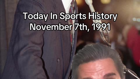 THE HISTORIC SPORTS MOMENT OF NOVEMBER 7th, 1991