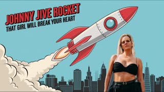 JOHNNY JIVE ROCKET - THAT GIRL WITH BREAK YOUR HEART