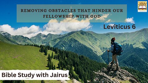 #Bible Study with #Jairus – #Leviticus 6 #Removing Obstacles that Hinder Our Fellowship with God