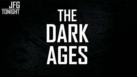 The Dark Ages | JFGT #1369