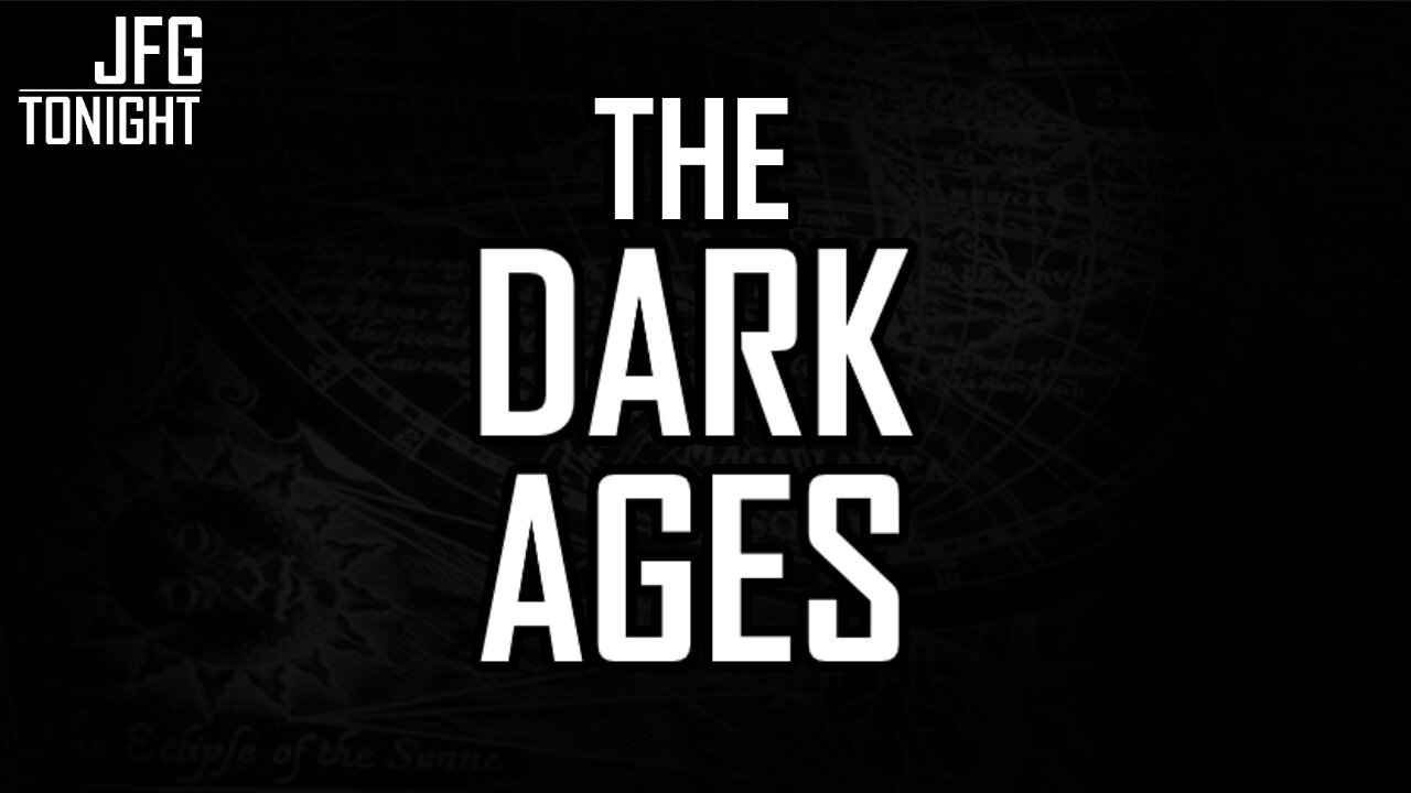 The Dark Ages | JFGT #1369