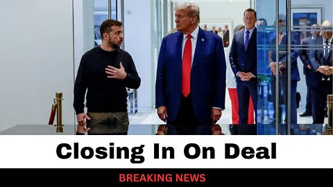 Trump Admin And Ukraine Closing In On Deal