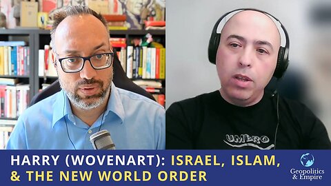 Harry (Wovenart): Israel, Islam, & the New World Order