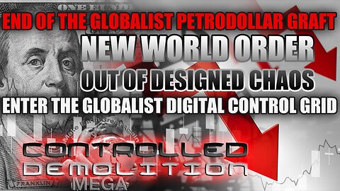 CONTROLLED DEMOLITION | END OF THE GLOBALIST PETRODOLLAR GRAFT👉👉ENTER THE GLOBALIST DIGITAL CONTROL GRID | NEW WORLD ORDER OUT OF DESIGNED CHAOS