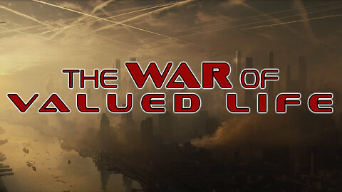 The War of Valued Life