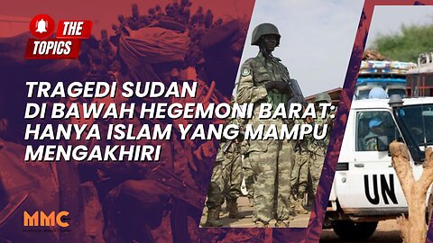 Tragedi Sudan di Bawah Hegemoni Barat: Hanya Islam yang Mampu Mengakhiri | The Topics