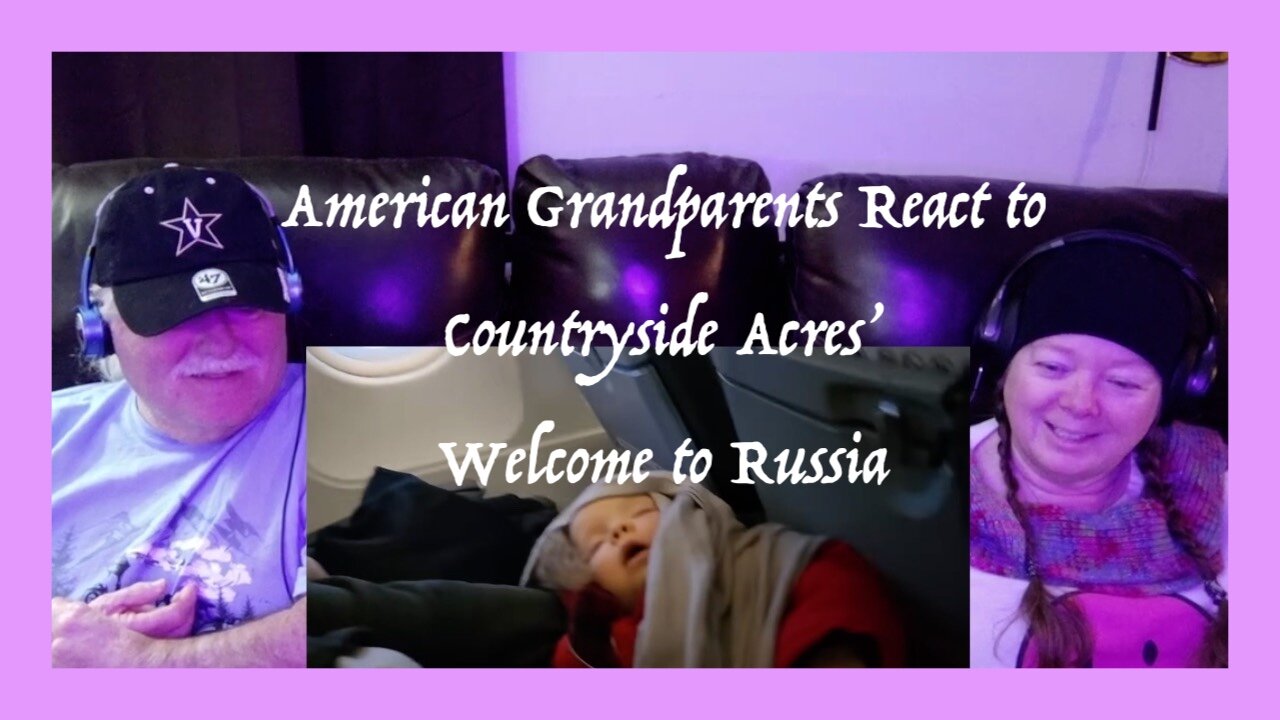 Reaction: Welcome to Russia by Countryside Acres ~ Grandparents from Tennessee (USA) react