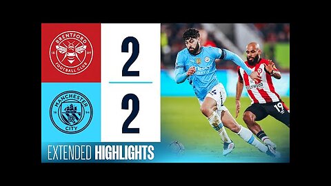 EXTENDED HIGHLIGHTS | Brentford 2-2 Man City | Foden scores two in CRAZY game!