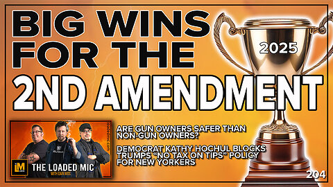 BIG WINS FOR THE 2ND AMENDMENT IN 2025 | The Loaded Mic | EP204