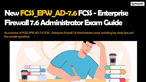 FCSS_EFW_AD-7.6 FCSS - Enterprise Firewall 7.6 Administrator Prep Guide