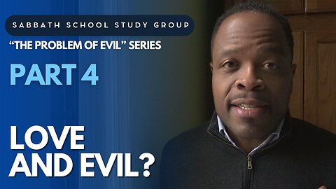 Love and Evil? - Romans 8 Sabbath School Study Group Lesson w/ Chris Bailey III