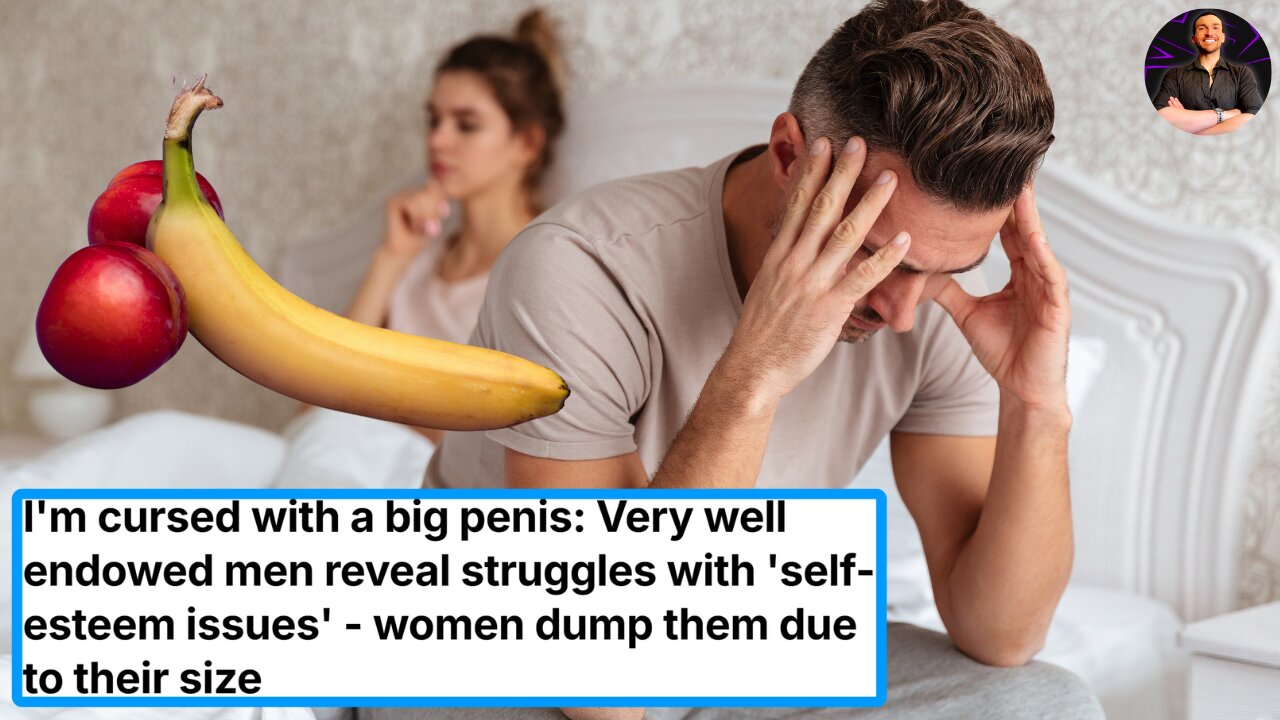 Why Living With a MASSIVE Dong is Both a Blessing and a Curse...