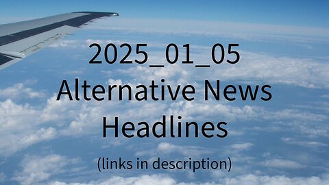 2025_01_05 Alternative News Headlines