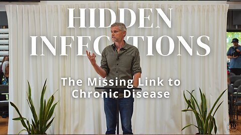 Hidden Infections: The Missing Link in Chronic Disease and How to Heal (Dr. Vaughn's Teaching)