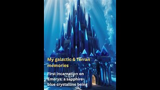 First incarnation on Emerya: a sapphire blue crystalline being | My galactic & Terran memories
