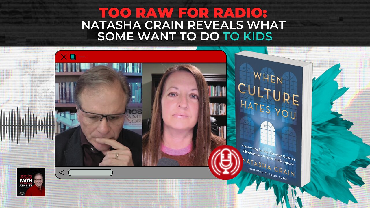 [PODCAST] Too Raw for Radio: Natasha Crain Reveals What Some Want To Do To Kids