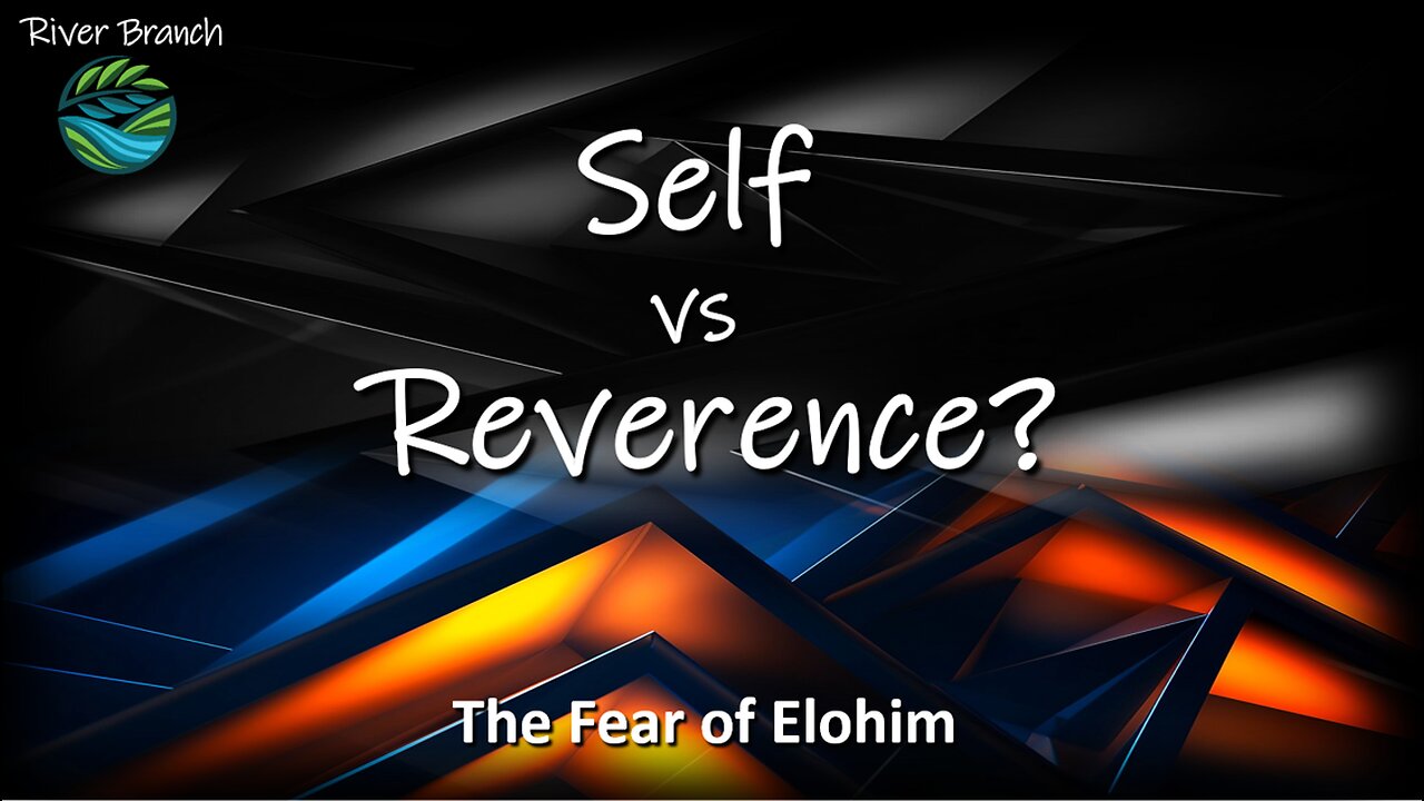 Self vs Reverence? - The Fear of Elohim - Part 2