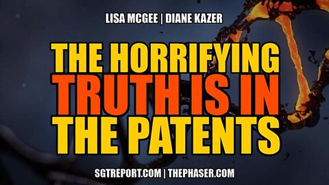 [May 13, 2020] THE HORRIFYING TRUTH IS IN THE PATENTS -- Lisa McGee & Diane Kazer [SGT Report]