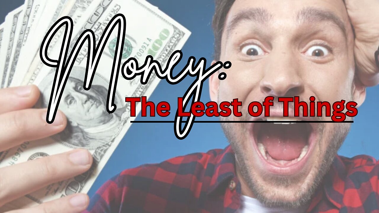 Money: The Least of Things-10/12/25