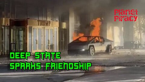 Planet Piracy 072: Deep State Sparks Friendship