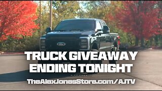 Alex Jones' $10k + Truck Giveaway Ends Tonight, Link in Description