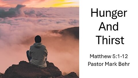 “Hunger & Thirst" by Pastor Mark Behr