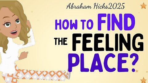 Abraham Hicks 2025 new - How to find the feeling place 💖 Law of attraction