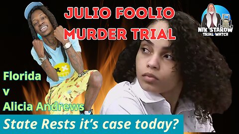 Julio Foolio Murder Trial - Florida v Alicia Andrews - State rests it's case today?
