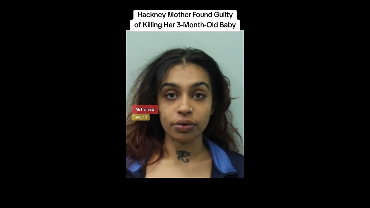 Hackney mom guilty of killing 3-month-old baby #HackneyTragedy #japd