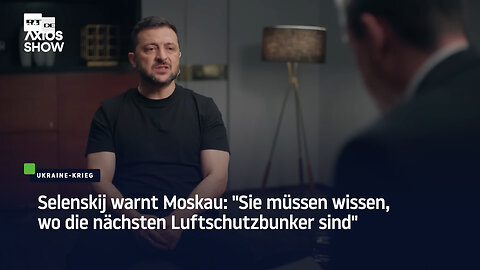 Selenskij warnt Moskau: "Sie müssen wissen, wo die nächsten Luftschutzbunker sind" 
