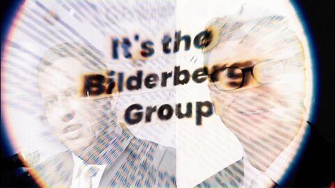 The Bilderberg Groove | The Bilderberg Group Is a Great Big Club & You Ain't In It!!! (Don't Look It Up) Clay Clark Featuring Brett Raio