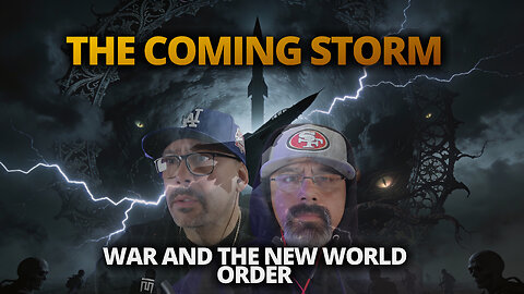 The Coming Storm: War and the New World Order