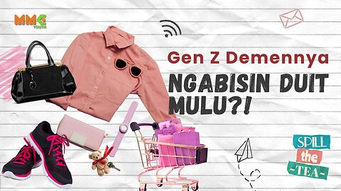 Gen Z Demennya Ngabisin Duit Mulu? | Spill the Tea