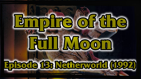 Empire of the Full Moon Episode 13 - Netherworld (1992)