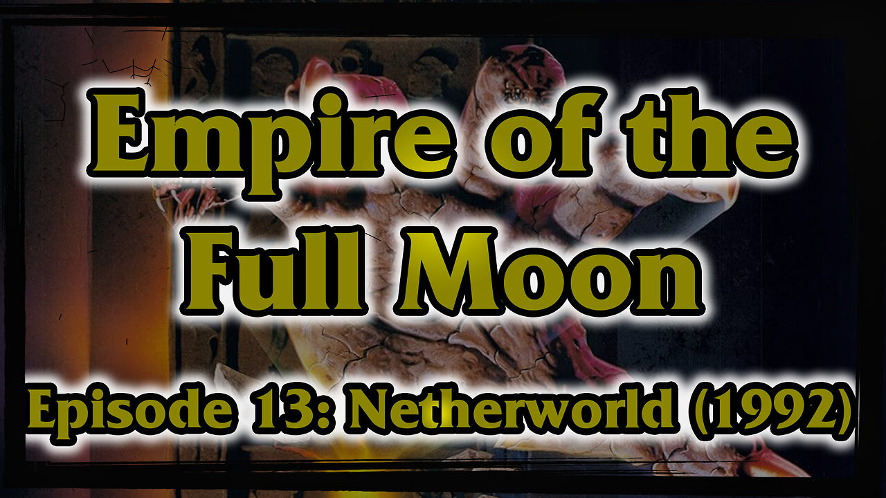 Empire of the Full Moon Episode 13 - Netherworld (1992)