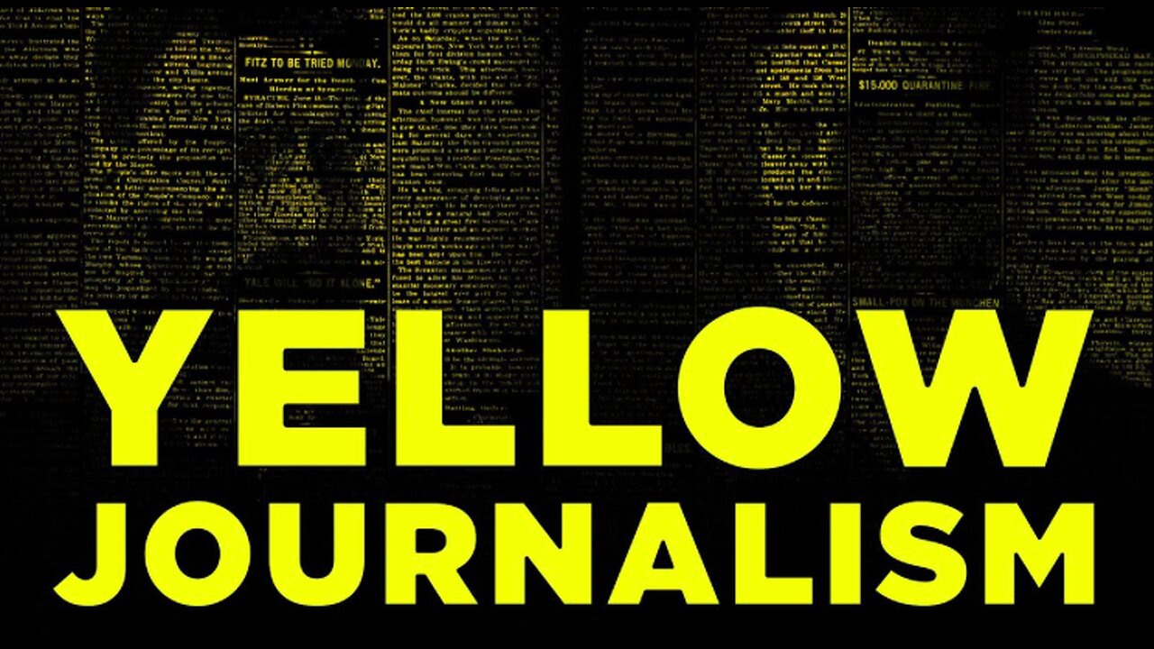 YELLOW JOURNALISM - THE MSM (FAKE) NEWS NETWORKS EXPOSED