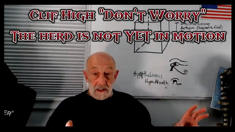 Clif High "Don't Worry" - The Herd is Not YET in Motion