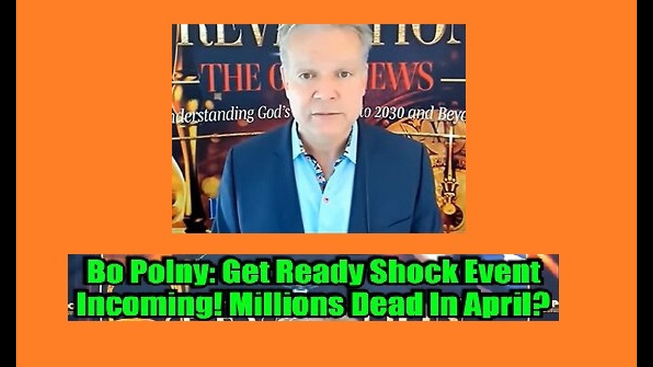 Bo Polny - Get Ready Shock Event Incoming! Millions Dead In April.