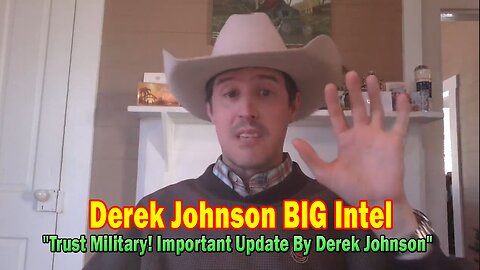 Derek Johnson BIG Intel Feb 7: "Trust Military! Important Update By Derek Johnson"