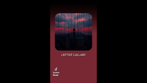 LEFTIST LULLABY