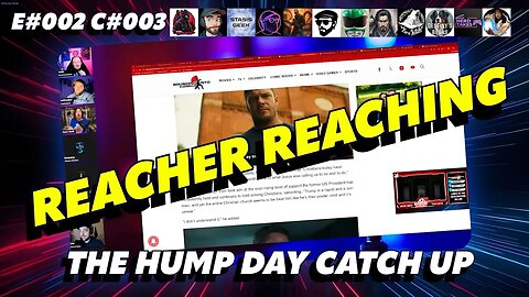 🔴The Humpday Catchup🔴E#002 C#003🔴"Reacher Star Reaching"