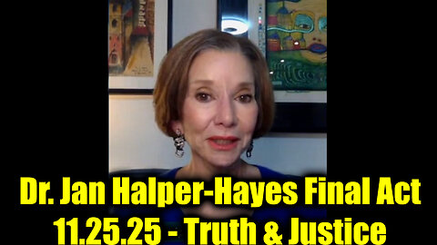 Dr. Jan Halper-Hayes Final Act 11.25.25 - Truth & Justice