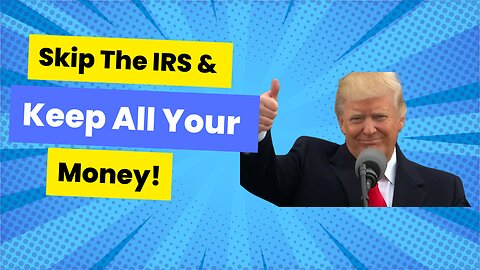 Skip The IRS and Keep All Your Money 