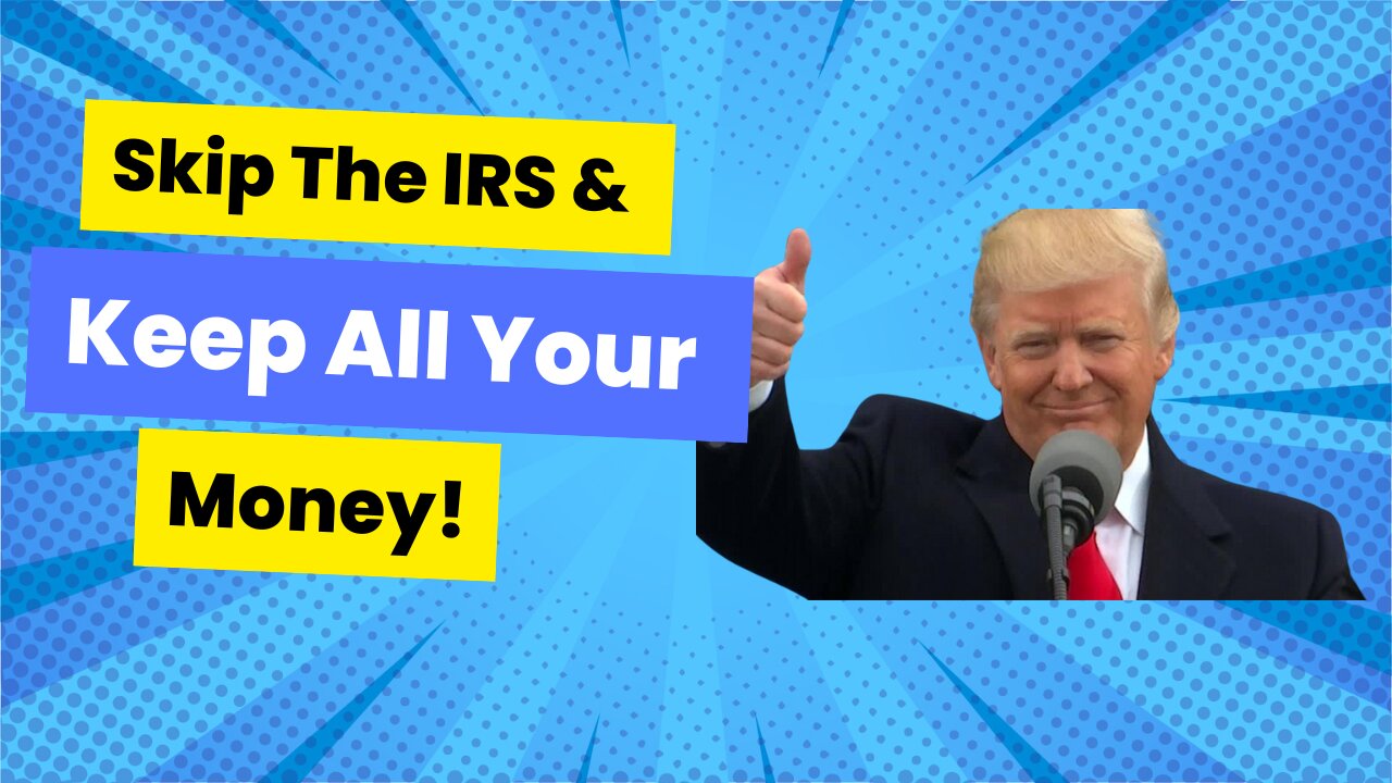 Skip The IRS and Keep All Your Money