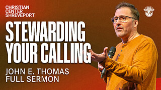 Stewarding Your Calling | John E. Thomas | Streams Ministries | Full Sunday Celebration Service | 3/9/2025